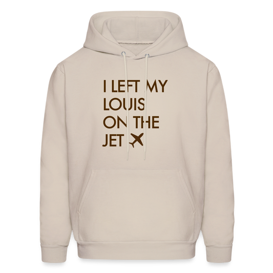 I Left My Louis on the Jet Men's Hoodie - Sand