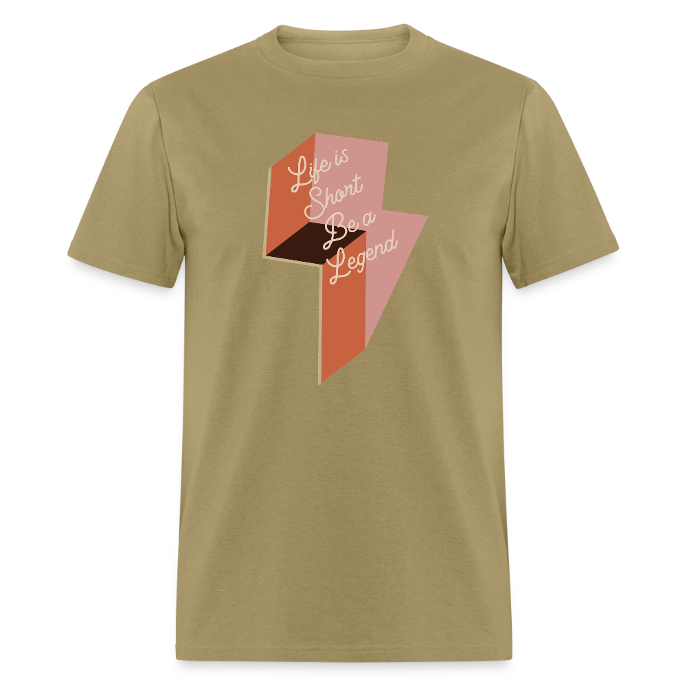 Life is Short Be a Legend Unisex Classic T-Shirt - khaki