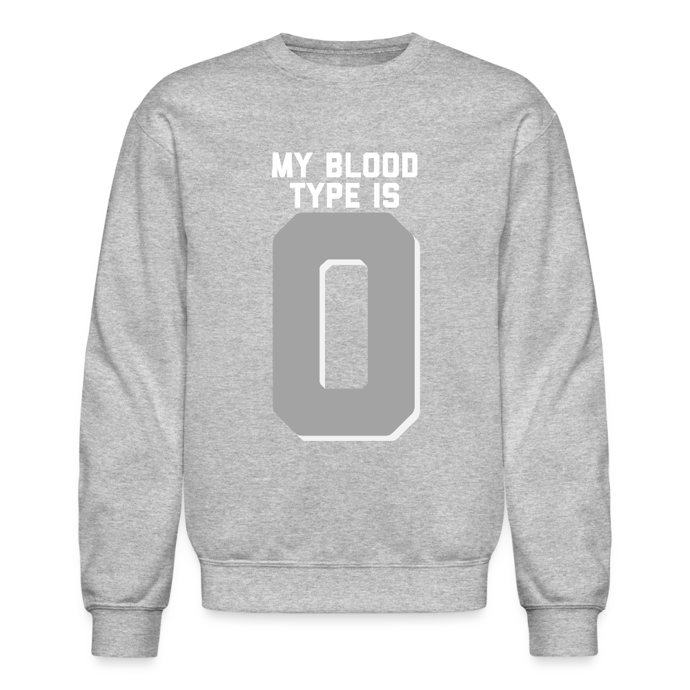 My Blood Type is O Crewneck Sweatshirt - heather gray
