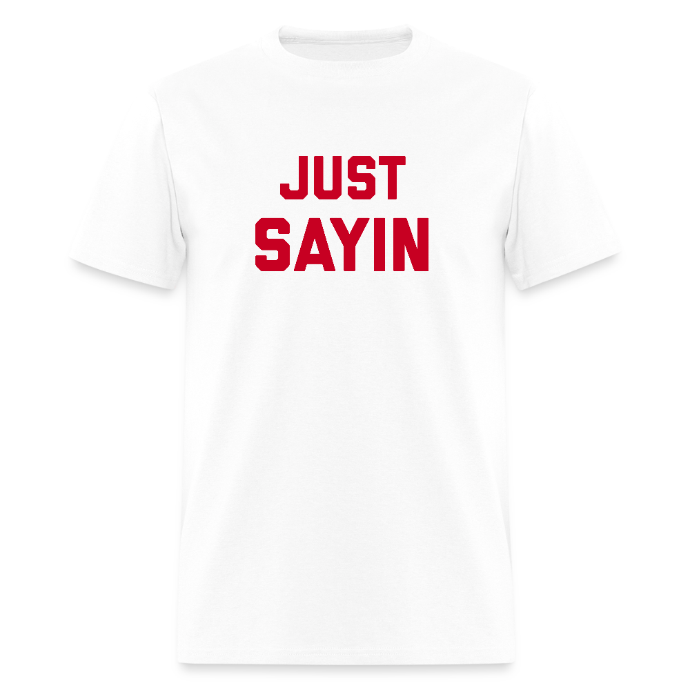 Just Sayin Men's T-Shirt | GILDAN 5000 - white