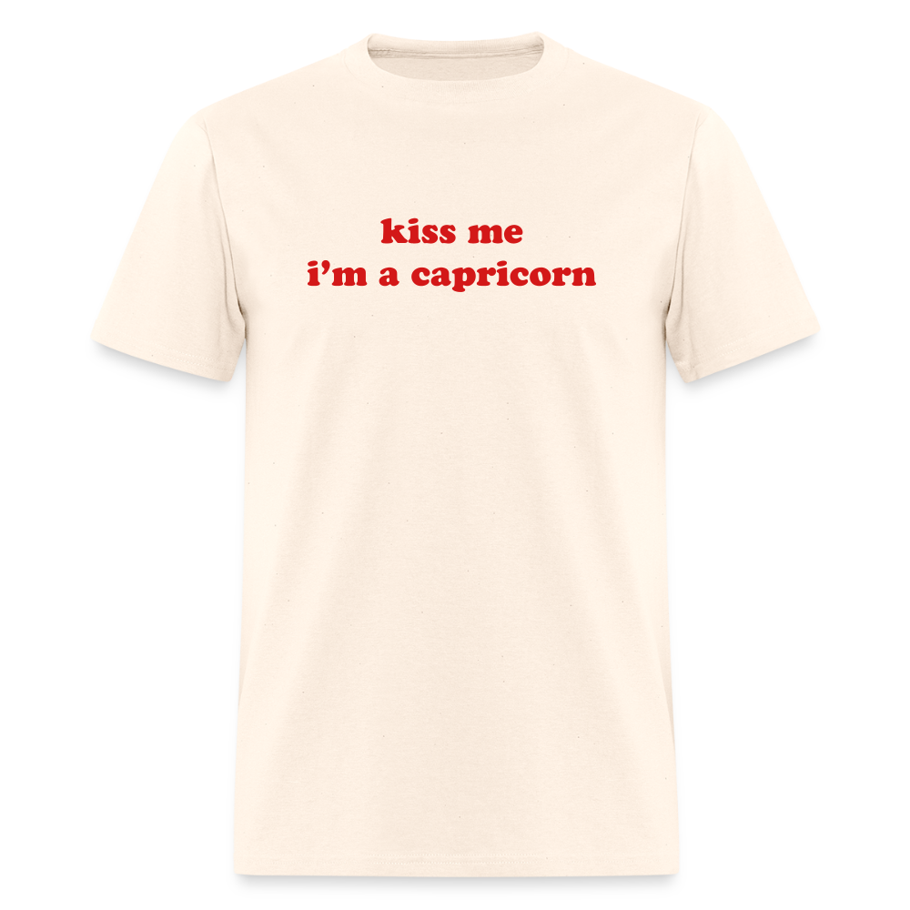 kiss me I’m a capricorn Unisex Classic T-Shirt - natural