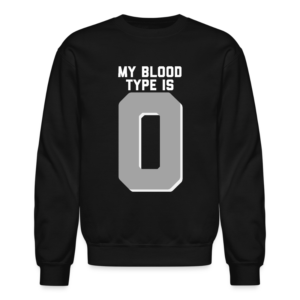 My Blood Type is O Crewneck Sweatshirt - black