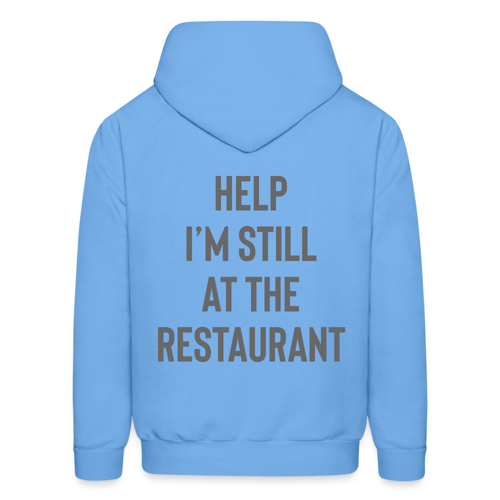 Help I’m Still at the Restaurant Men's Hoodie - carolina blue