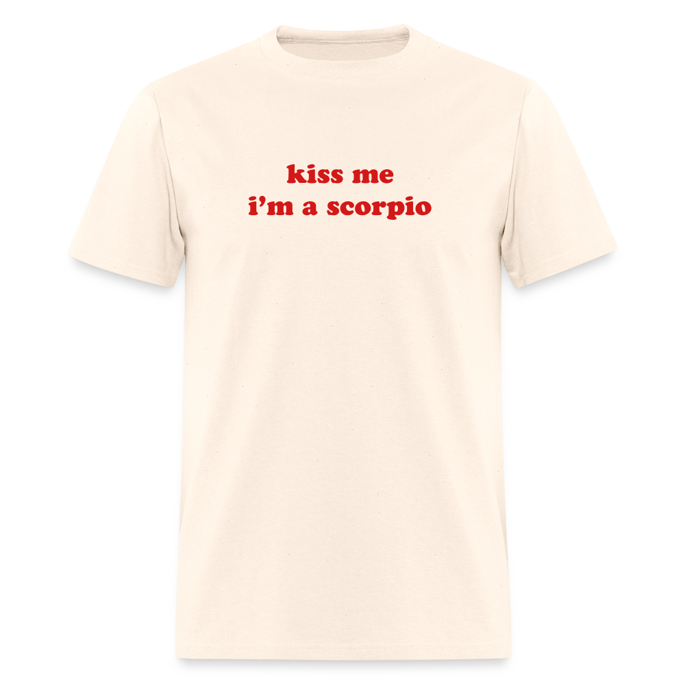 kiss me I’m a scorpio Unisex Classic T-Shirt - natural