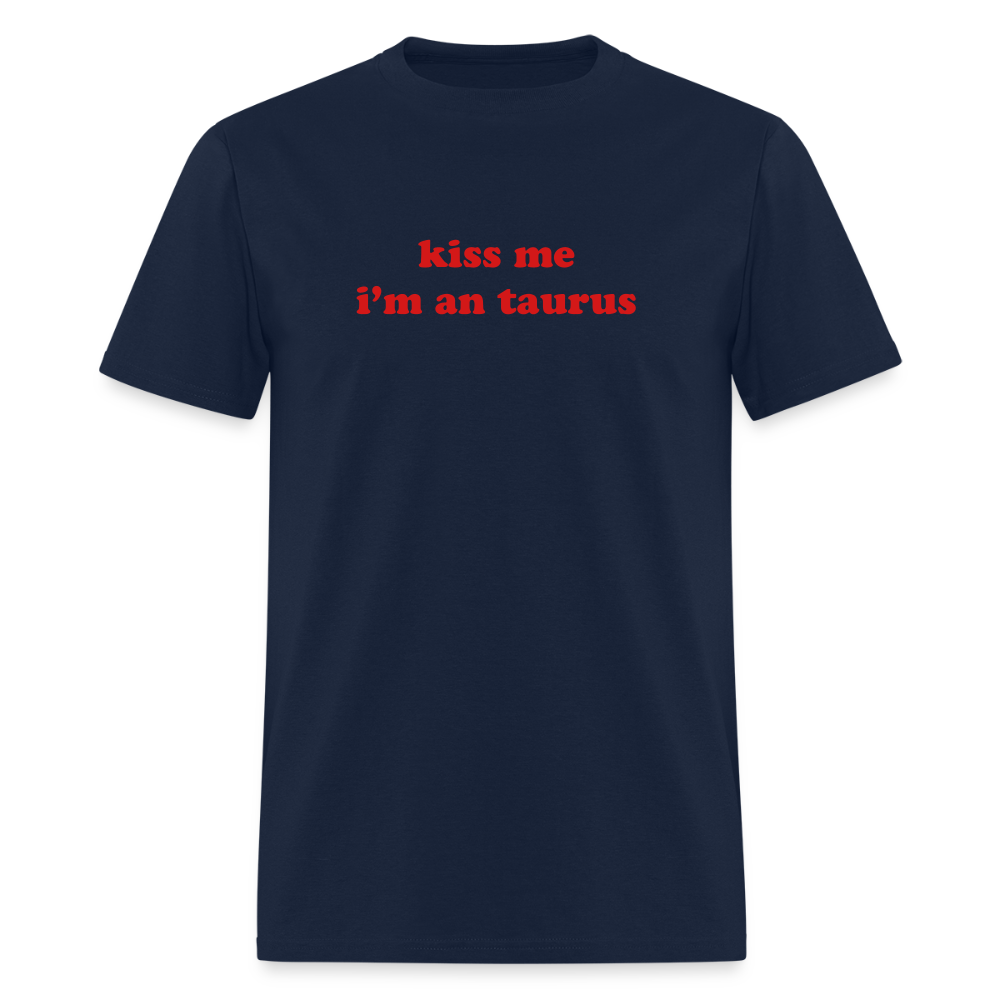 kiss me I’m a taurus Unisex Classic T-Shirt - navy