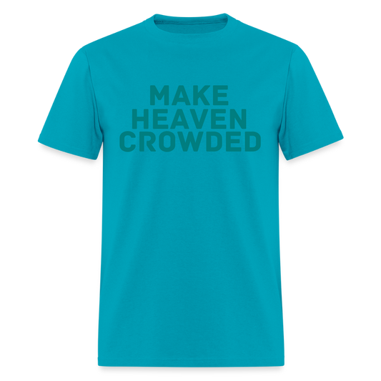 Make Heaven Crowded Men's T-Shirt | GILDAN 5000 - turquoise