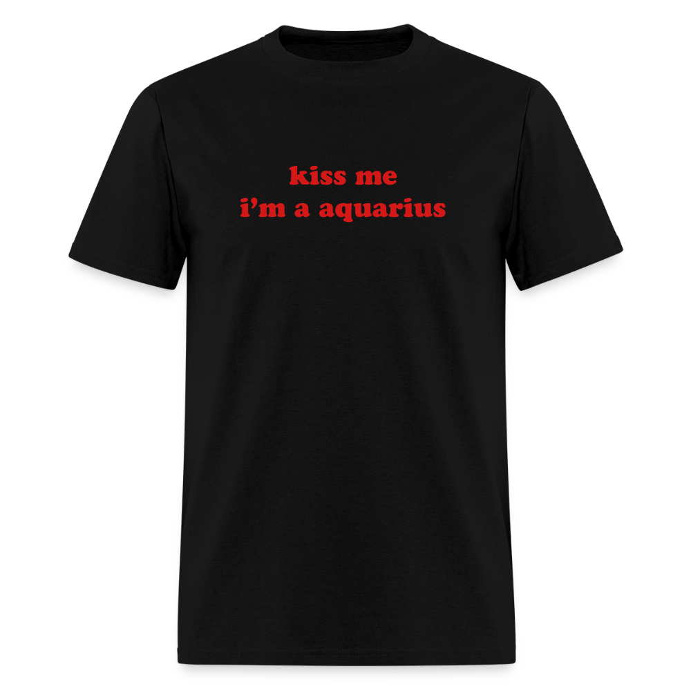 kiss me I’m an aquarius Unisex Classic T-Shirt - black