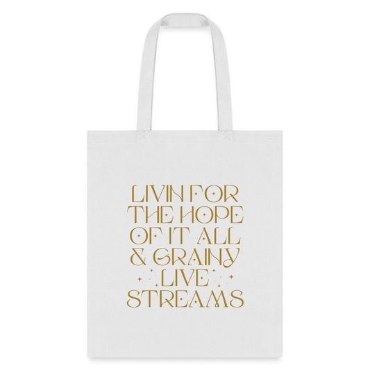 Livin for the Hope of it All & Grainy Livestreams Tote Bag - white