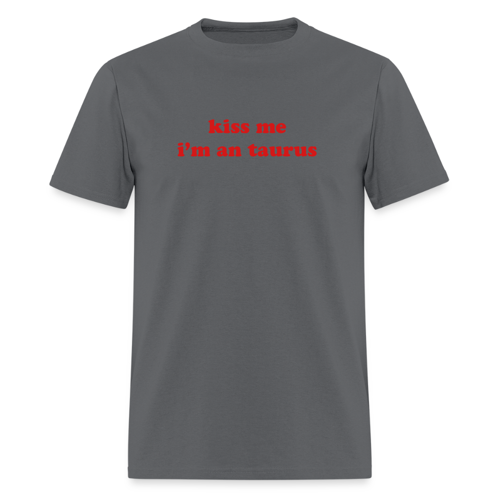 kiss me I’m a taurus Unisex Classic T-Shirt - charcoal