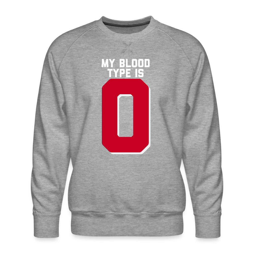 My Blood Type is O Men’s Premium Sweatshirt - heather grey