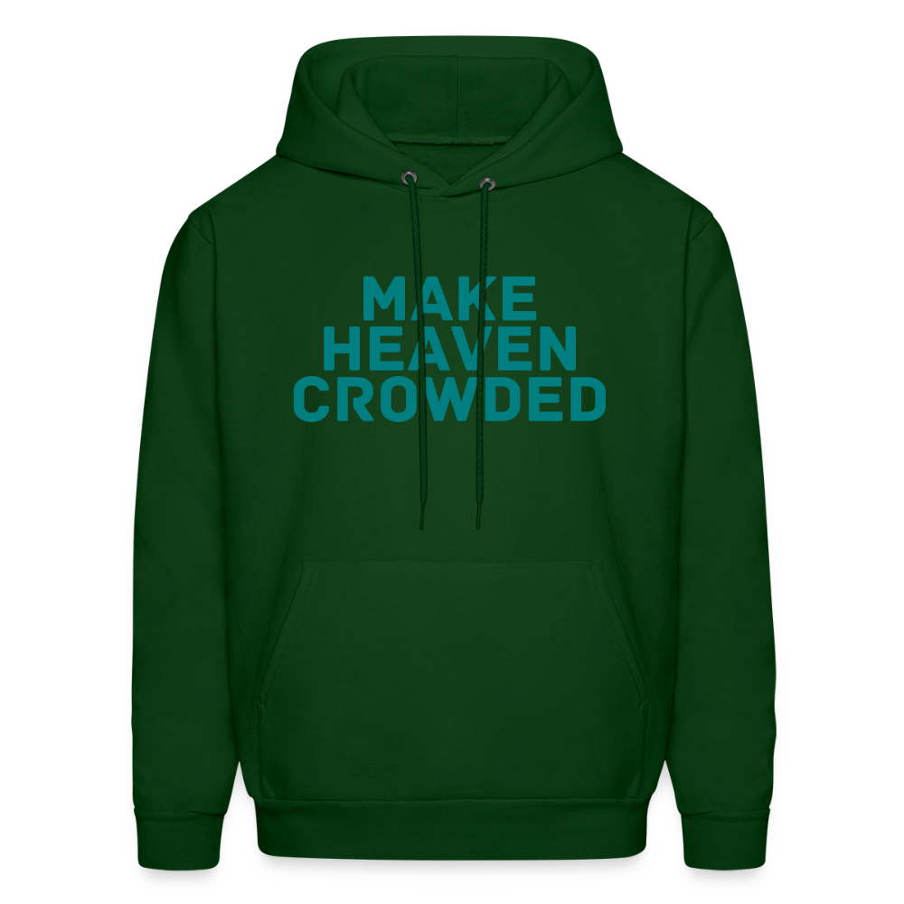 Make Heaven Crowded Men's Hoodie - forest green