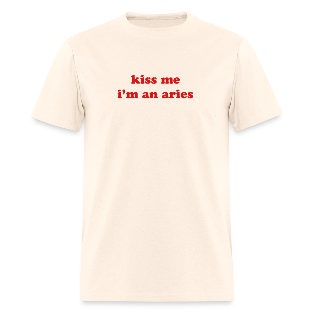 kiss me I’m a aries Unisex Classic T-Shirt - natural