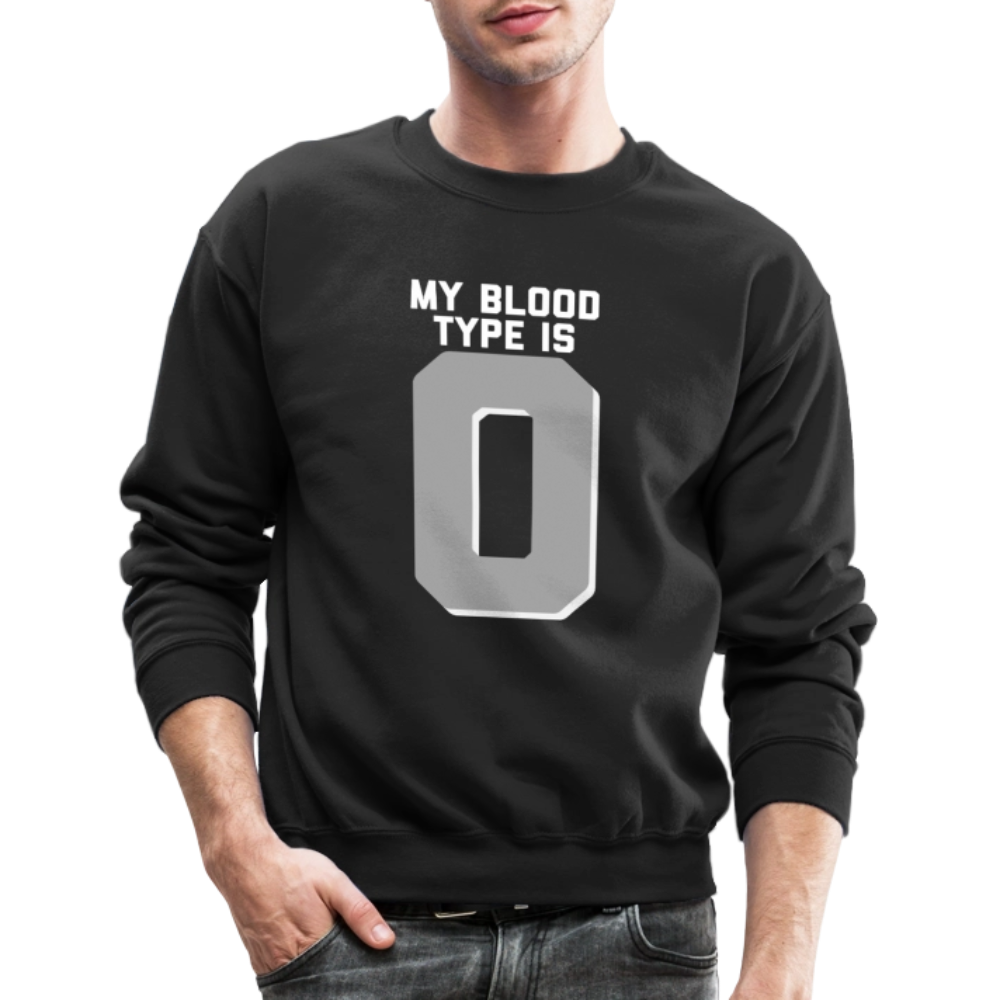 My Blood Type is O Crewneck Sweatshirt - black