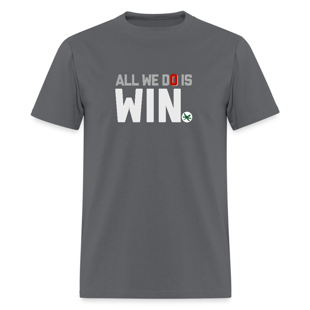 All We Do is Win Unisex Classic T-Shirt - charcoal