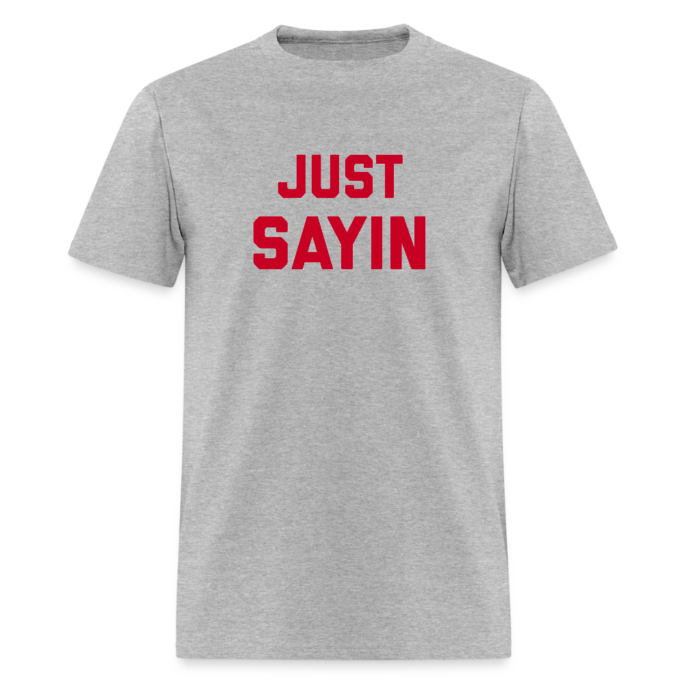 Just Sayin Men's T-Shirt | GILDAN 5000 - heather gray