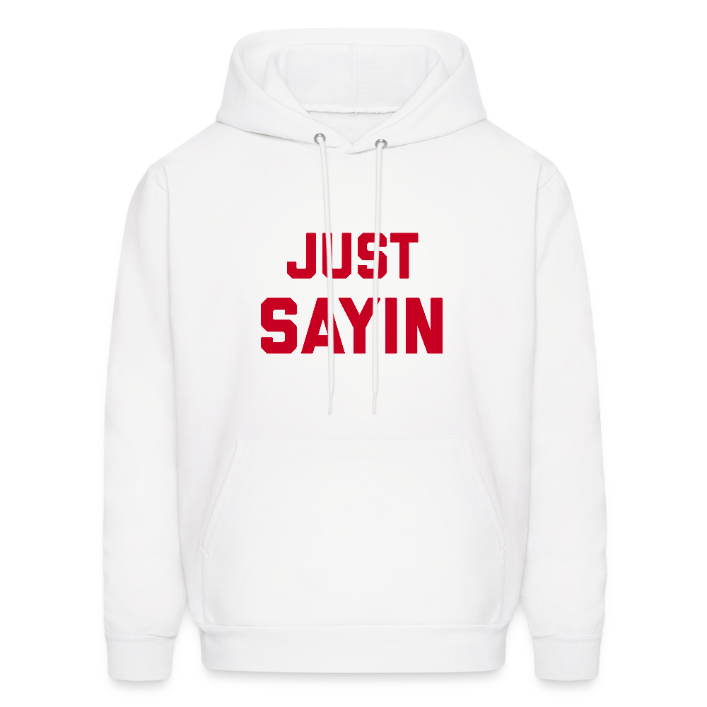 Just Sayin Men's Hoodie - white