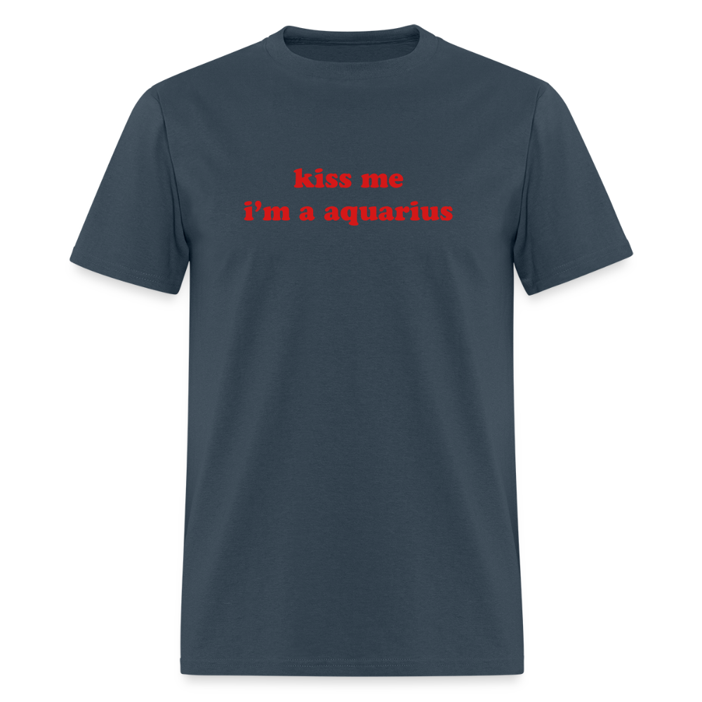 kiss me I’m an aquarius Unisex Classic T-Shirt - blue dusk