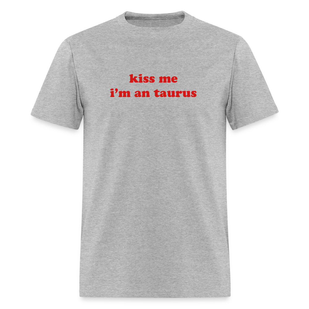 kiss me I’m a taurus Unisex Classic T-Shirt - heather gray