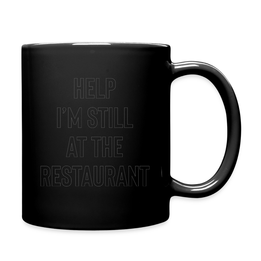 Help I’m Still at the Restaurant Full Color Mug - black