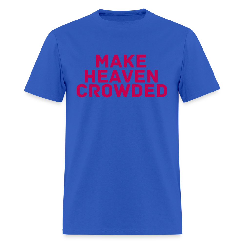 Make Heaven Crowded Men's T-Shirt | GILDAN 5000 - royal blue