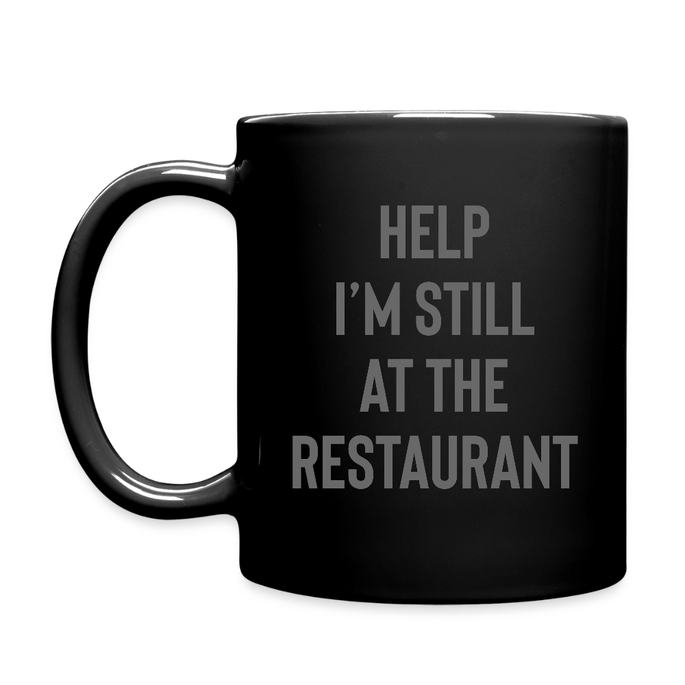 Help I’m Still at the Restaurant Full Color Mug - black