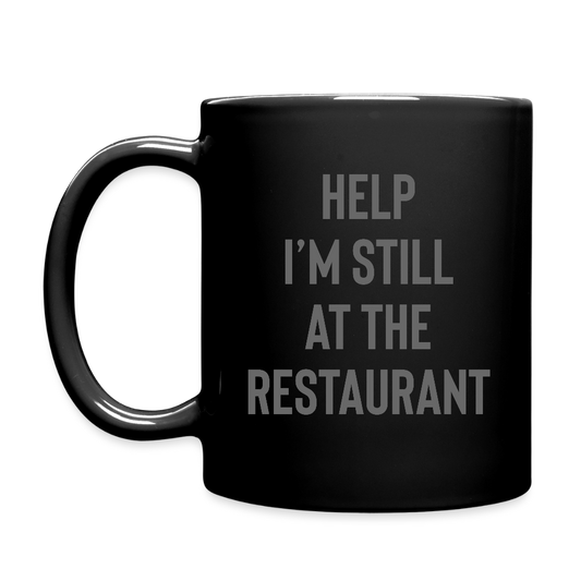 Help I’m Still at the Restaurant Full Color Mug - black