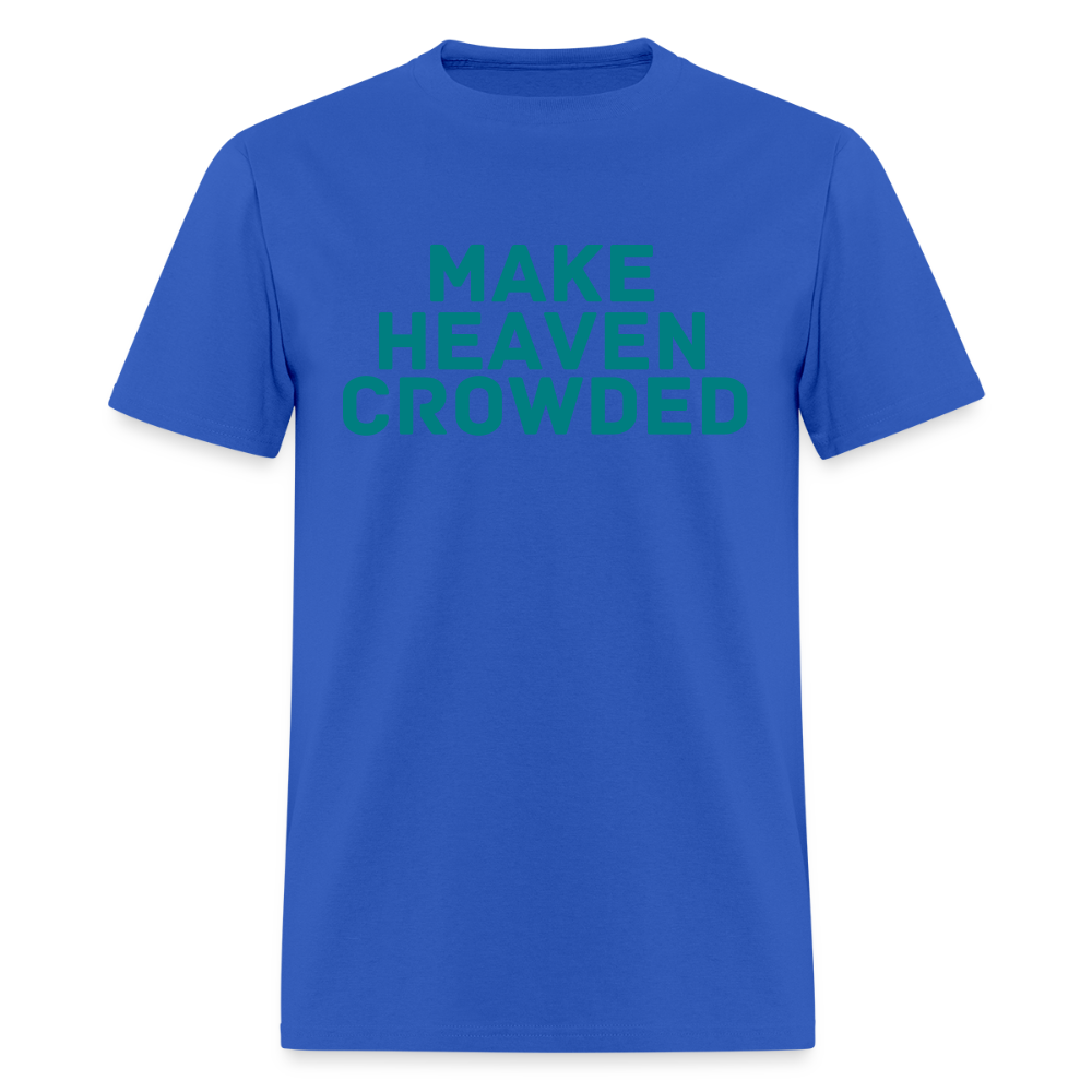 Make Heaven Crowded Men's T-Shirt | GILDAN 5000 - royal blue