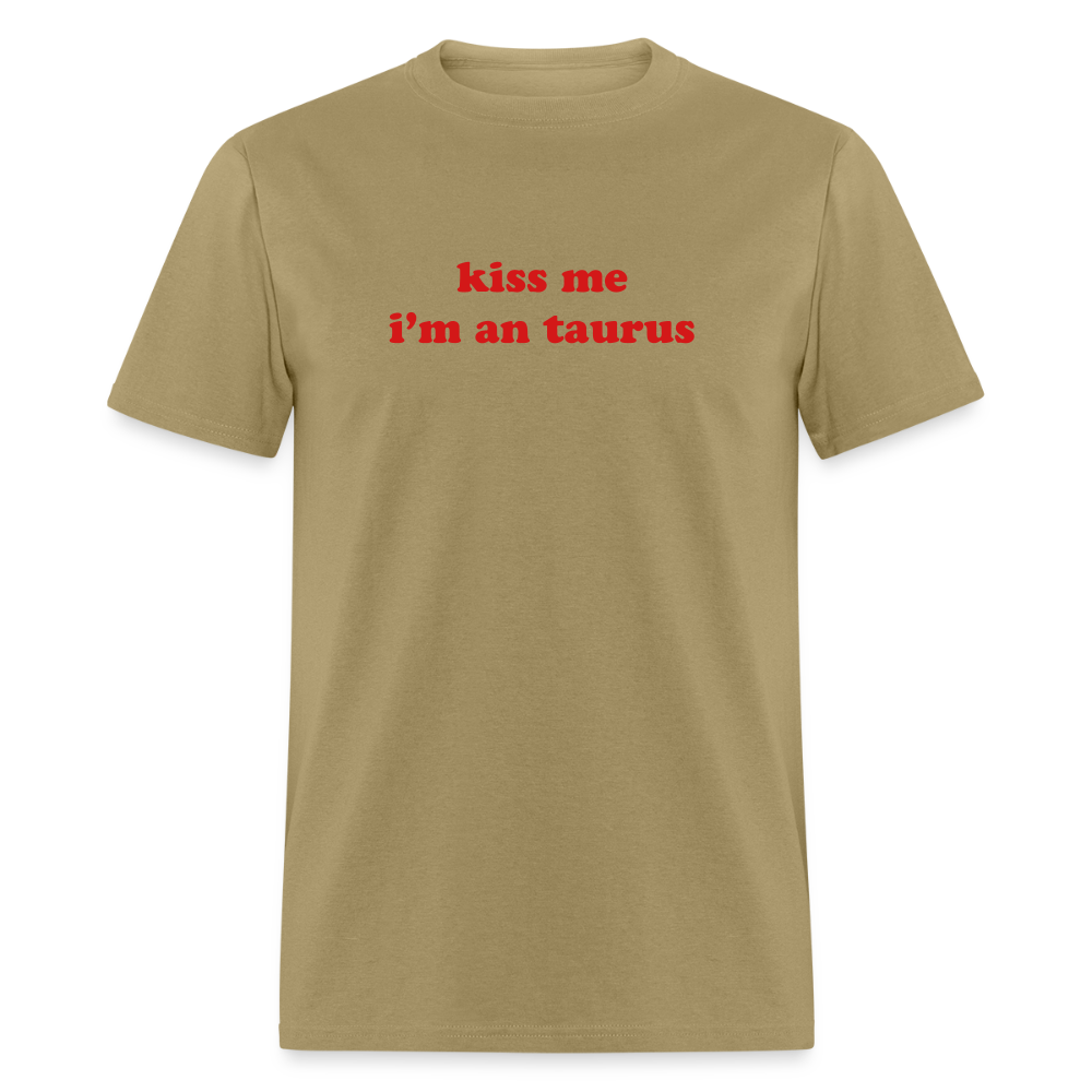 kiss me I’m a taurus Unisex Classic T-Shirt - khaki