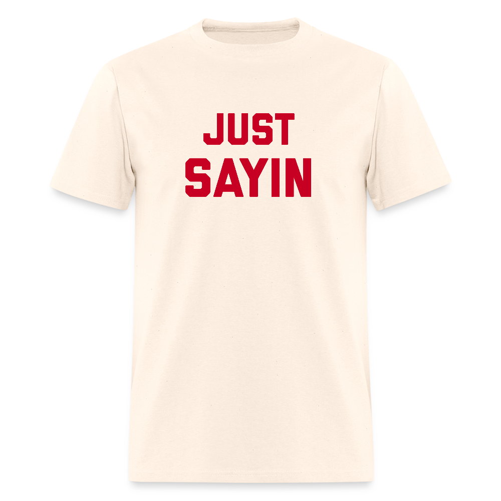 Just Sayin Men's T-Shirt | GILDAN 5000 - natural