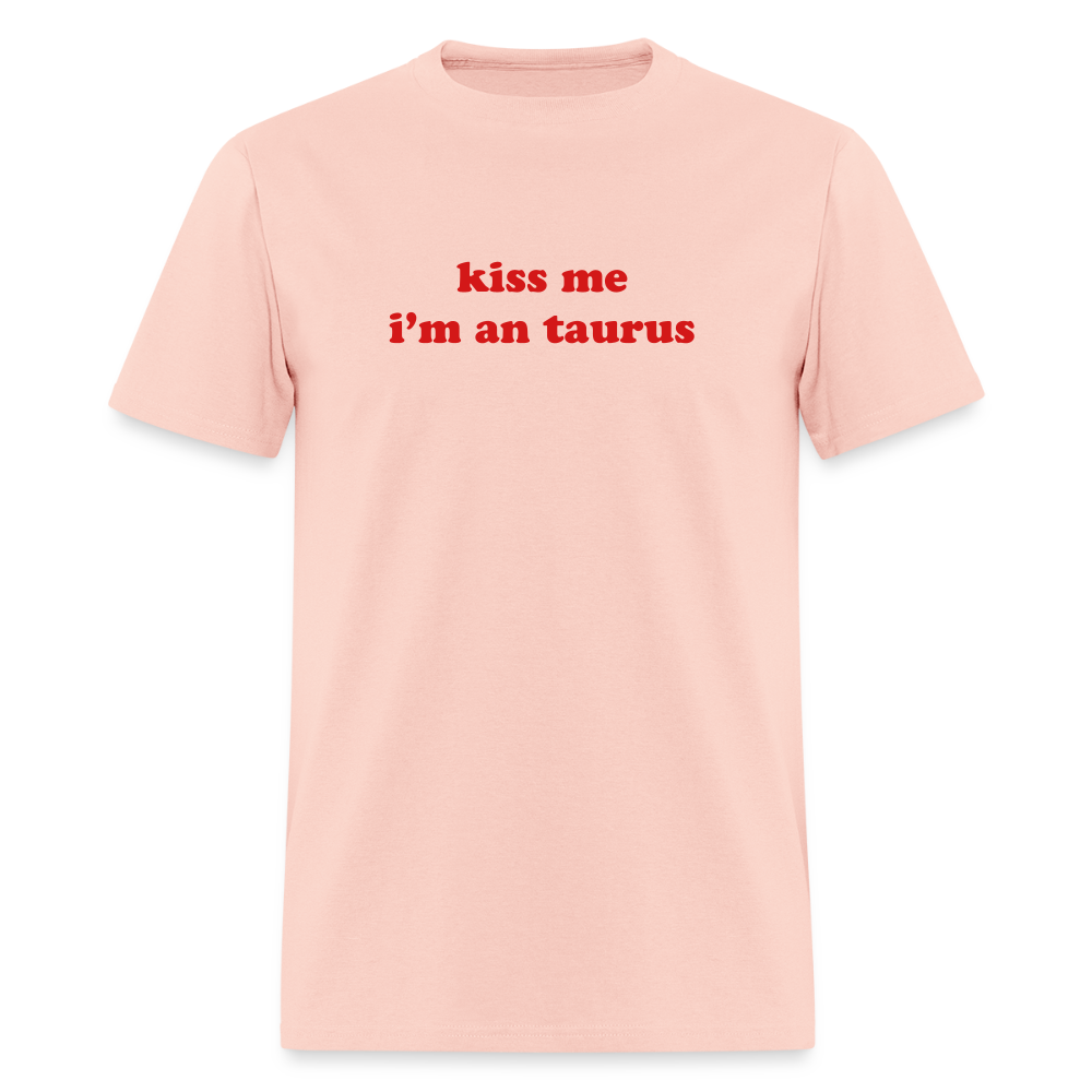 kiss me I’m a taurus Unisex Classic T-Shirt - blush pink