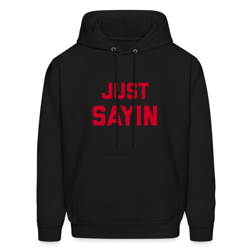 Just Sayin Men's Hoodie - black