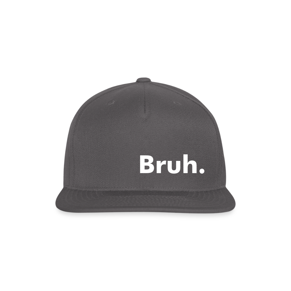 Bruh. Snapback Baseball Cap - dark grey