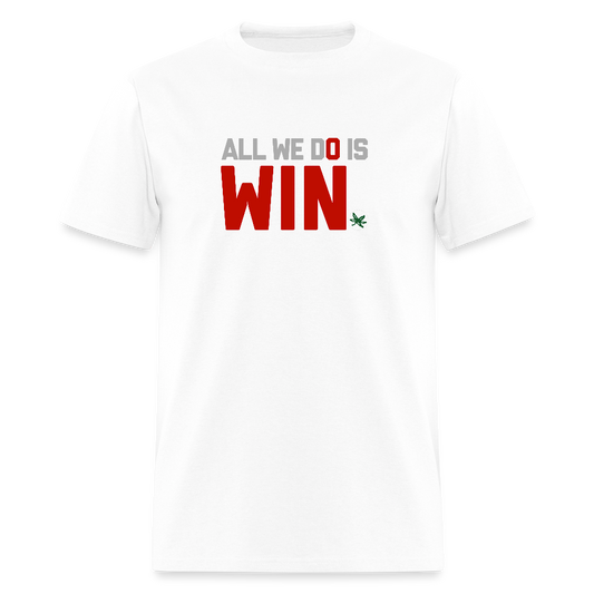 All We Do is Win Unisex Classic T-Shirt - white