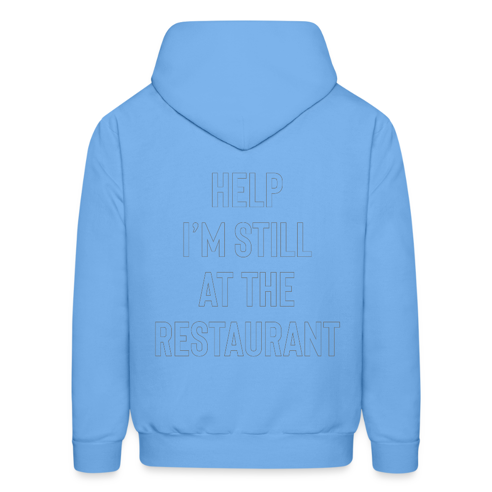 Help I’m Still at the Restaurant Men's Hoodie - carolina blue