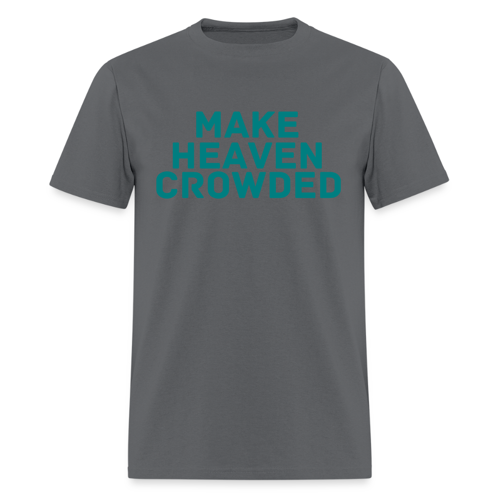 Make Heaven Crowded Men's T-Shirt | GILDAN 5000 - charcoal