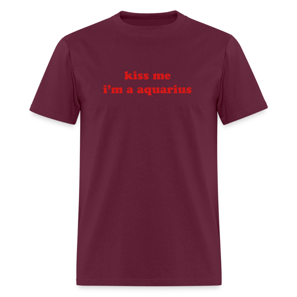 kiss me I’m an aquarius Unisex Classic T-Shirt - burgundy