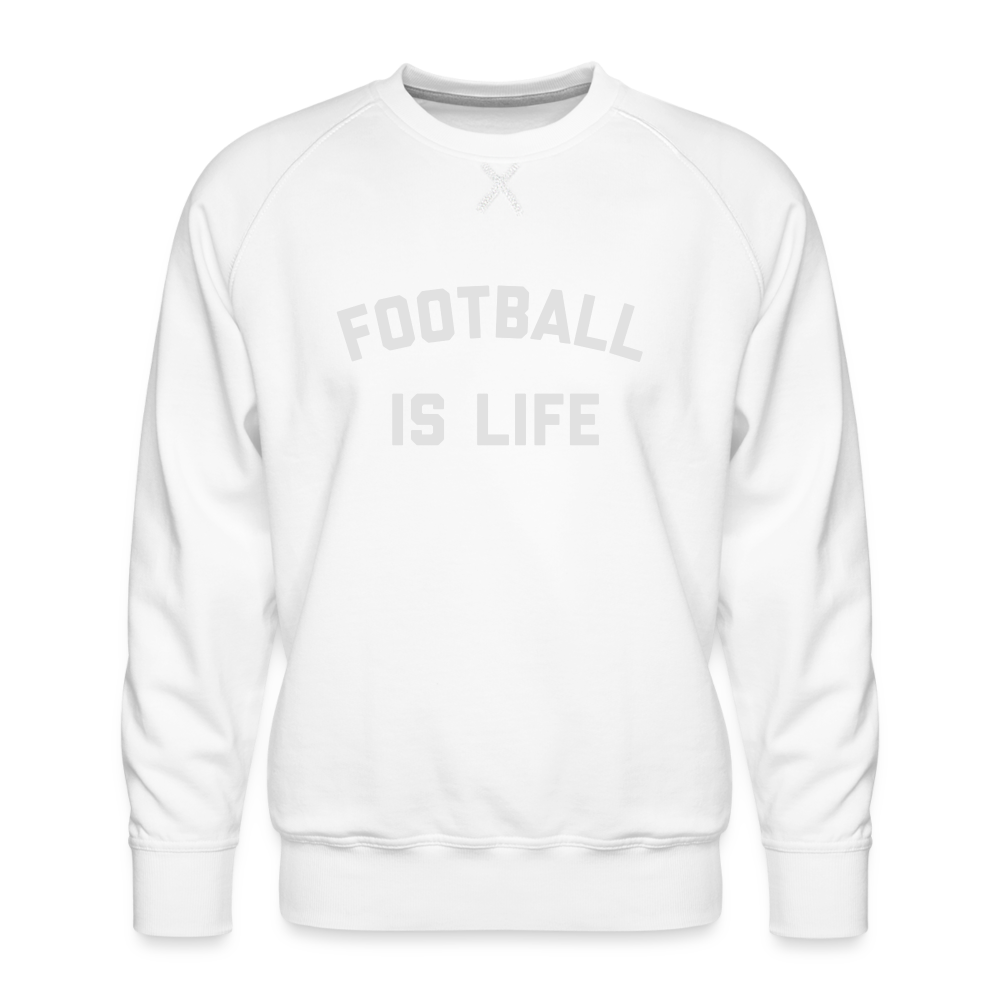 Football is Life Men’s Premium Sweatshirt - white
