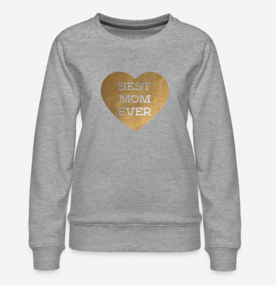 Best Mom Ever Women’s Premium Sweatshirt