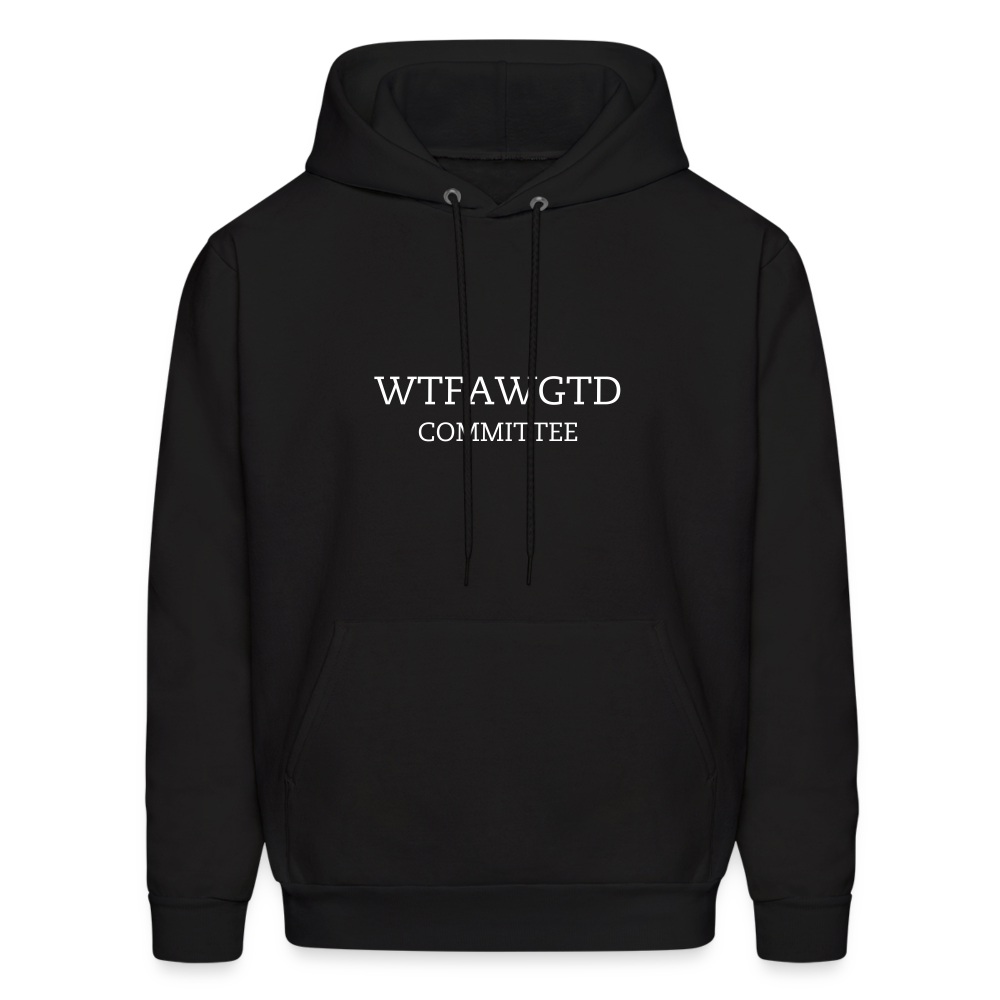 WTFAWGTD COMMITTEE Men's Hoodie - black