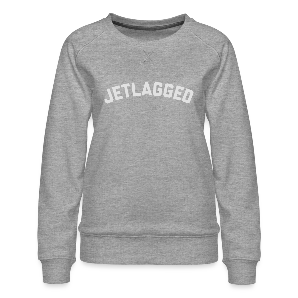 Jetlagged Women’s Premium Sweatshirt - heather grey