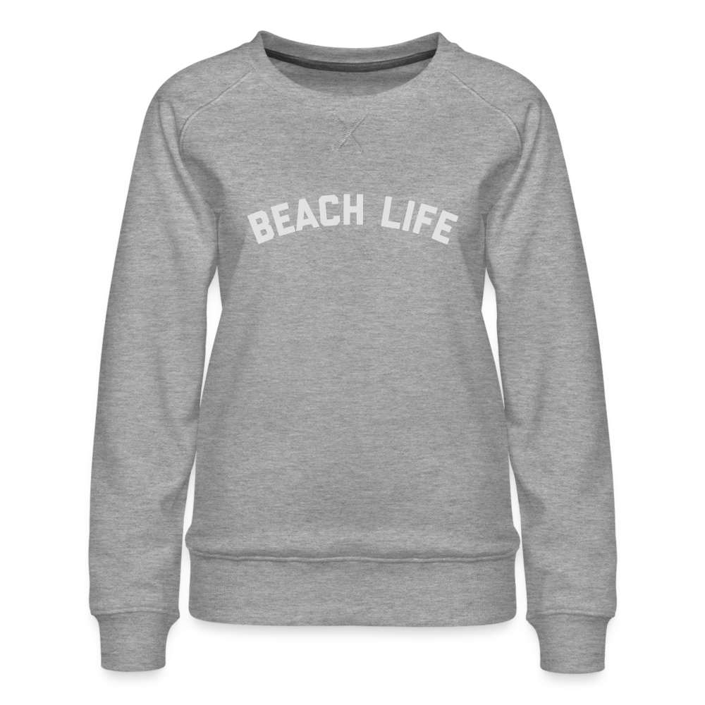 Beach Life Women’s Premium Sweatshirt - heather grey