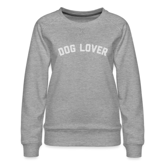 Dog Lover Women’s Premium Sweatshirt - heather grey