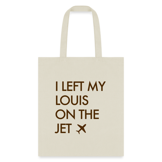 I Left My Louis on the Jet Tote Bag - natural