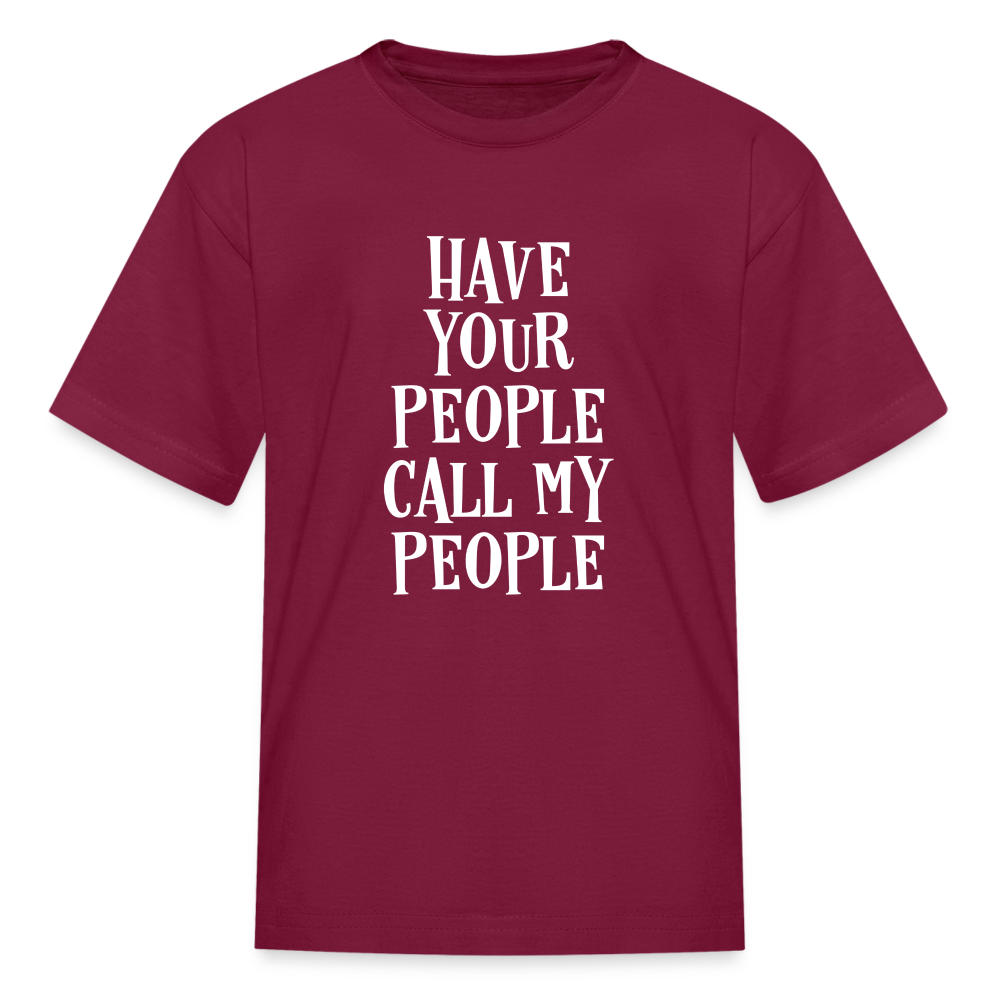 Have Your People Call My People Kids' T-Shirt - burgundy