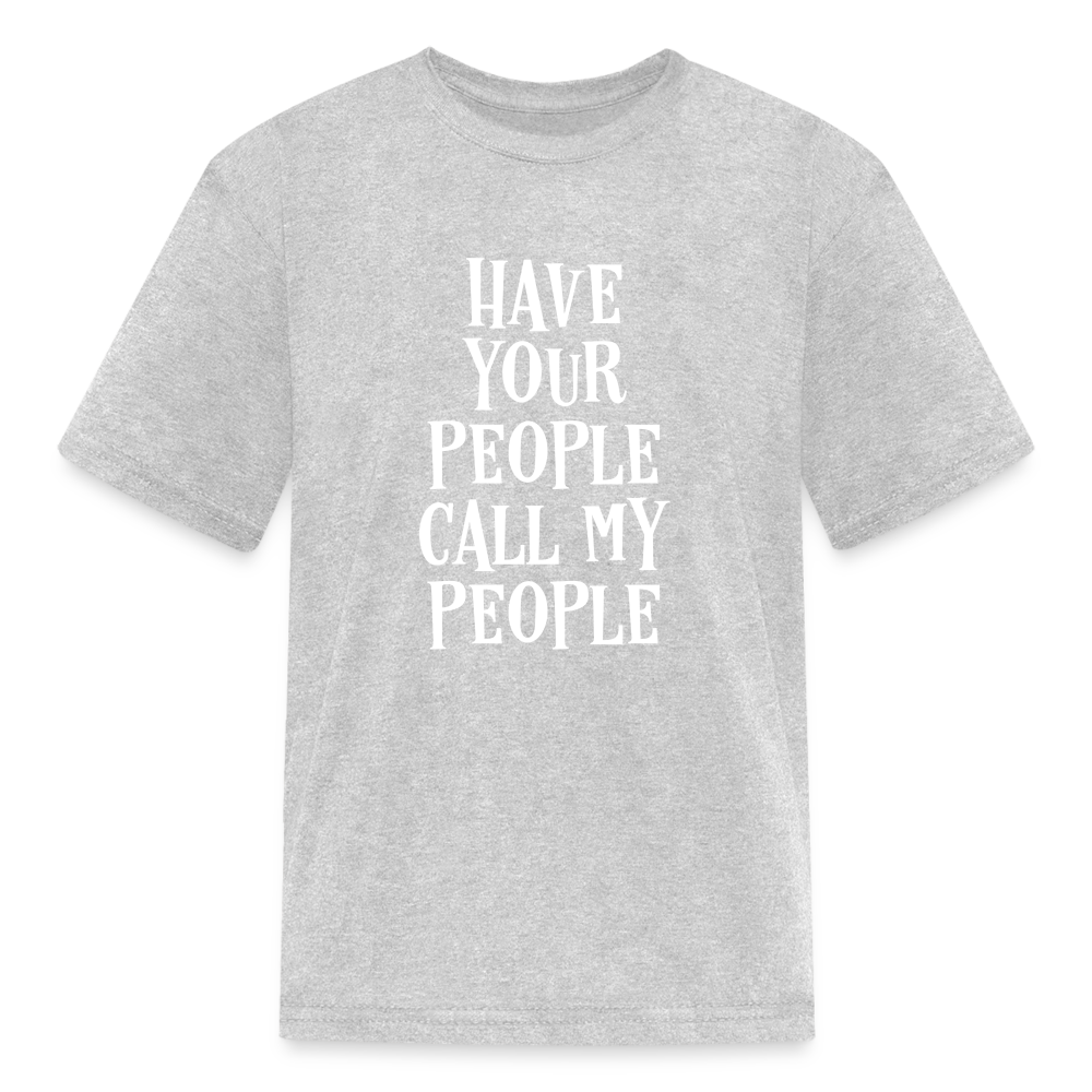 Have Your People Call My People Kids' T-Shirt - heather gray