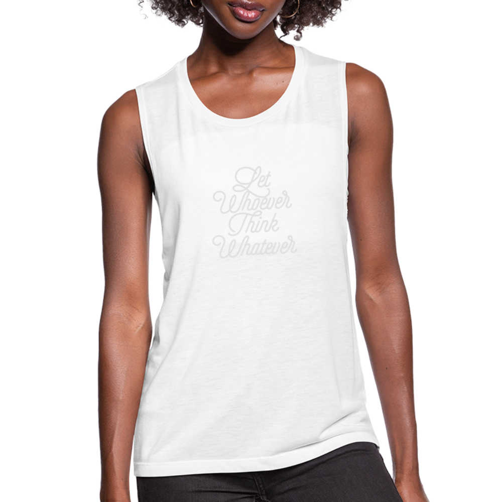 Let Whoever Think Whatever Women's Flowy Muscle Tank by Bella - white