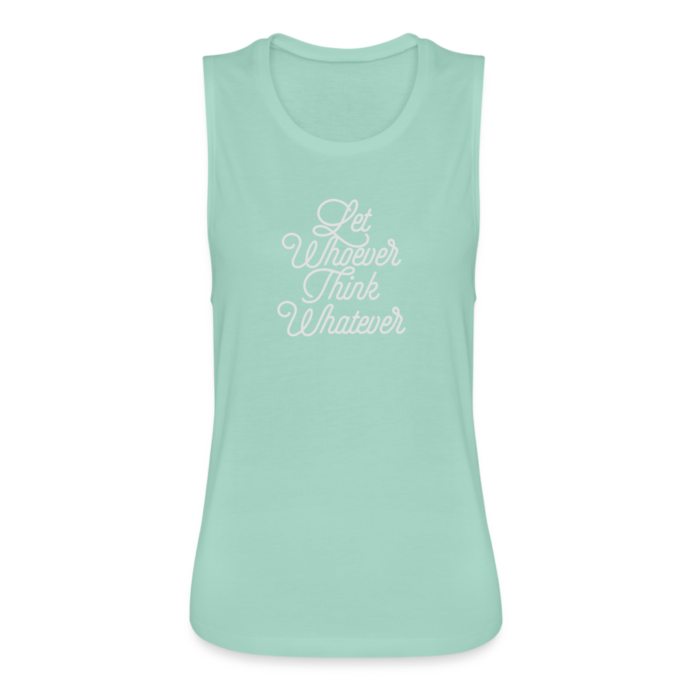 Let Whoever Think Whatever Women's Flowy Muscle Tank by Bella - dusty mint blue