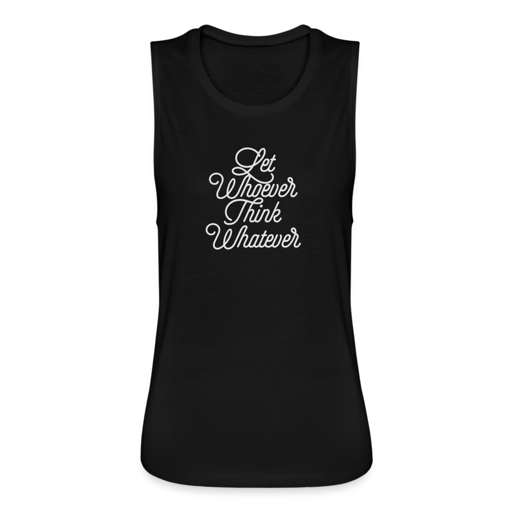 Let Whoever Think Whatever Women's Flowy Muscle Tank by Bella - black