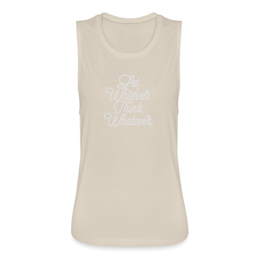 Let Whoever Think Whatever Women's Flowy Muscle Tank by Bella - dust