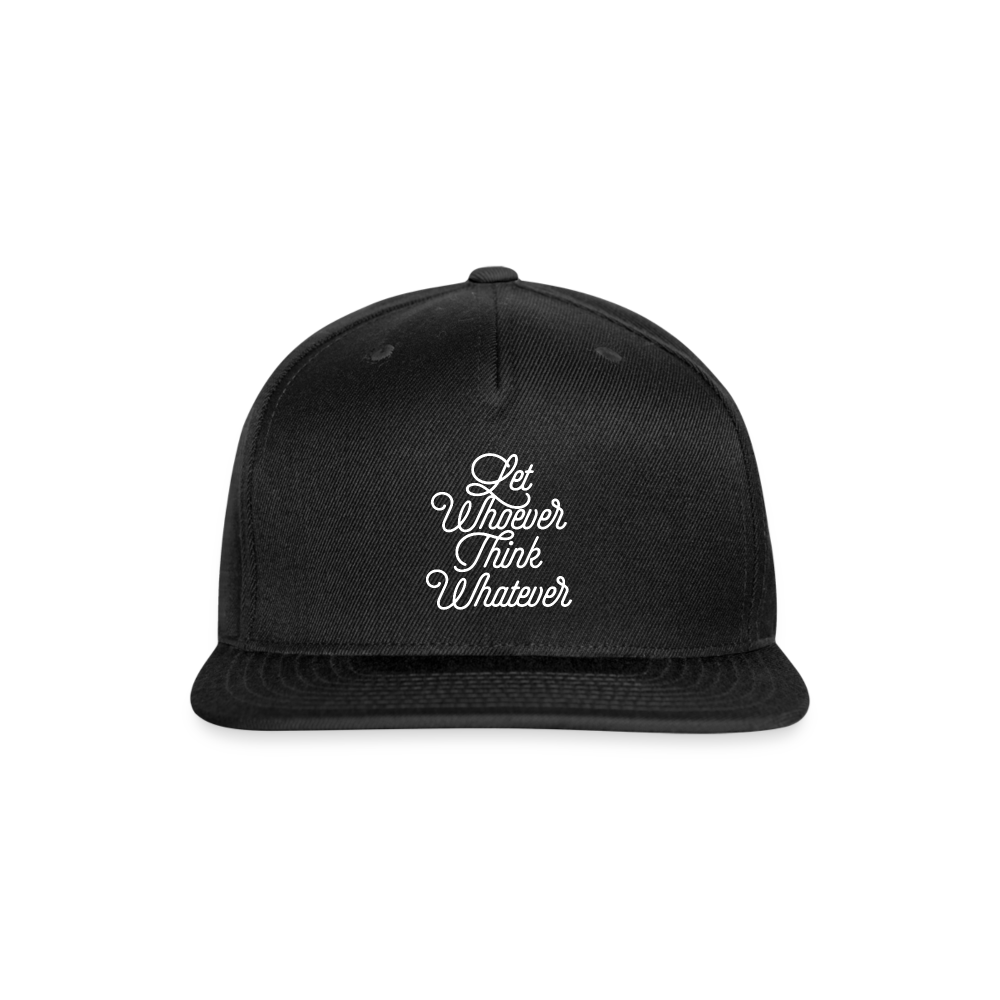 Let Whoever Think Whatever Snapback Baseball Cap - black